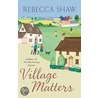 Village Matters by Rebecca Shaw