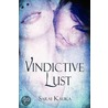 Vindictive Lust by Sarai Kauka