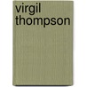 Virgil Thompson door Anthony Tommasini