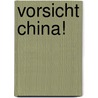 Vorsicht China! by Kurt Seinitz