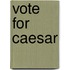 Vote For Caesar
