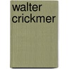 Walter Crickmer by Miriam T. Timpledon
