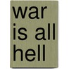War Is All Hell door Randall J. Bedwell