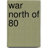 War North Of 80 door Wilhelm Dege