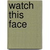 Watch This Face door Onbekend