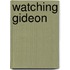 Watching Gideon