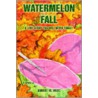 Watermelon Fall door Robert W. West