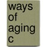 Ways of Aging C