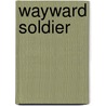 Wayward Soldier door Psy.D. Mark J. Hovee