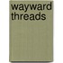 Wayward Threads