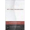 We Are Warriors door Martin Bartel