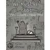 We Must Be Gods by Mel Hynes