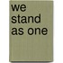 We Stand As One