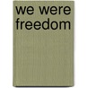 We Were Freedom by Tim Cook