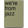 We're from Jazz door Megan Swift