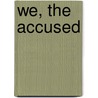 We, the Accused door Ernest Raymond