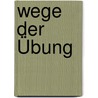 Wege der Übung door Rudolf Steiner