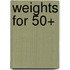Weights For 50+