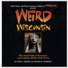 Weird Wisconsin door Mark Sceurman