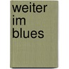 Weiter im Blues door Karl Wagner