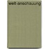 Welt-Anschauung