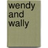 Wendy and Wally