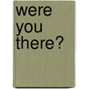 Were You There? door Erik Kolbell