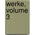 Werke, Volume 3