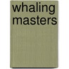 Whaling Masters door Writers Project Federal Writers Project
