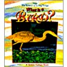 What Is A Bird? by Bobbie Kalman