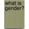 What Is Gender? door Mary Holmes