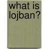 What Is Lojban? door Onbekend