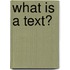 What Is a Text?