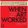 When Art Worked door Roger G. Kennedy