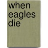 When Eagles Die door Robert Ambros