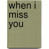 When I Miss You door Cornelia Maude Spelman