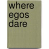 Where Egos Dare door Paul D. Sweeney