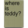 Where Is Teddy? door Joceline Sanschagrin
