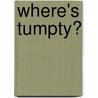 Where's Tumpty? door Polly Dunbar