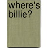 Where's Billie? door Judith Yates Borger