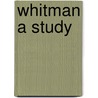 Whitman A Study door John Burroughs