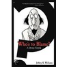 Who's To Blame? door Jeffery S. Williams