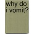Why Do I Vomit?