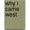 Why I Came West door Rick Bass