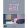 Why We Make Art by Richard Hickman