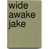 Wide Awake Jake