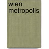 Wien Metropolis door Peter Rosei