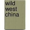 Wild West China door Christian Tyler