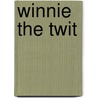 Winnie The Twit door Laura Owen