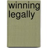 Winning Legally by Constance E. Bagley